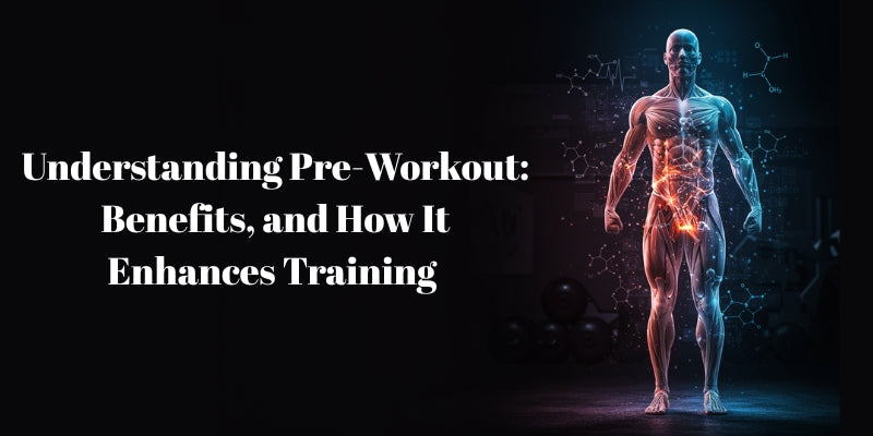 Understanding Pre-Workout: Benefits and How It Enhances Training