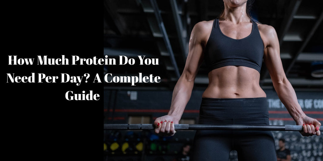 How Much Protein Do You Need Per Day? A Complete Guide Based on Age, Weight, and Activity Level